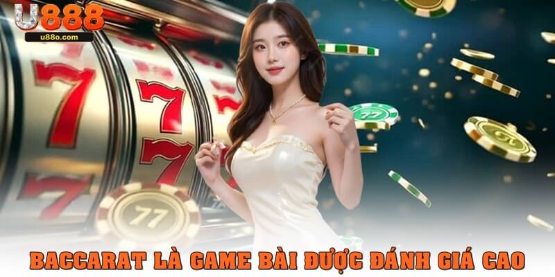 Baccarat luôn được đánh giá cao ở casino U888