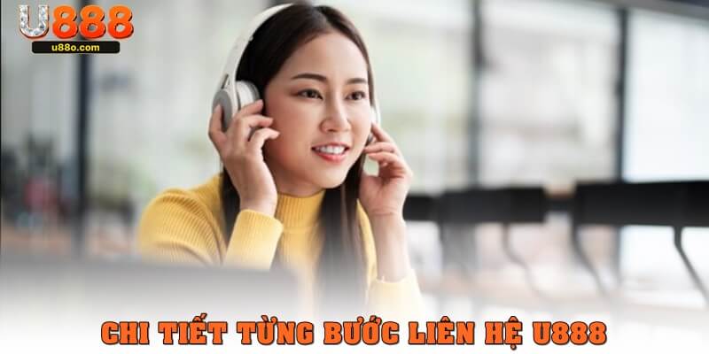 Hướng dẫn chi tiết cách liên hệ U888 từng bước