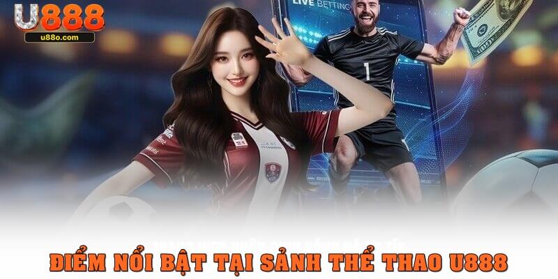 Những điểm nổi bật của sảnh thể thao U888