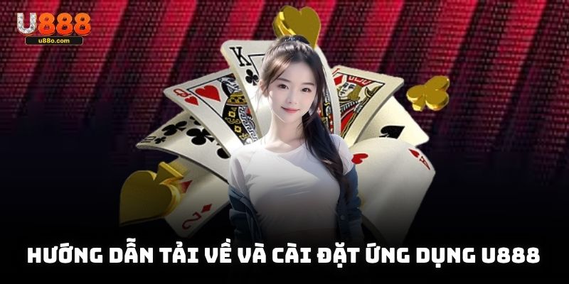 Hướng dẫn tải về và cài đặt ứng dụng U888