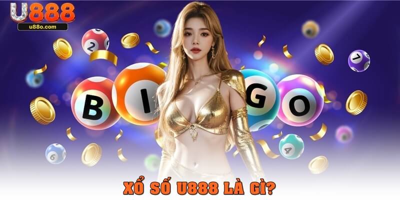 Xổ số U888 là gì?