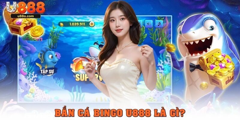 Bắn cá Bingo là gì?