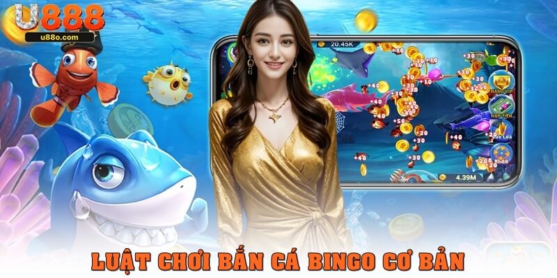 Luật chơi cơ bản trong bắn cá Bingo
