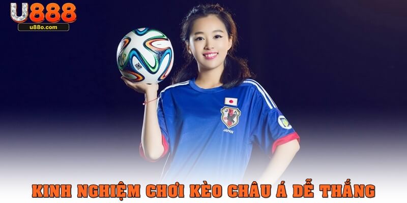 Kinh nghiệm chơi kèo châu Á là gì để dễ thắng?