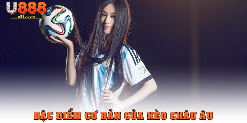 Đặc điểm của loại kèo châu Âu là gì?