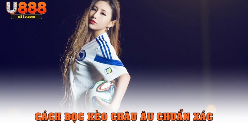 Cách đọc kèo châu Âu là gì?