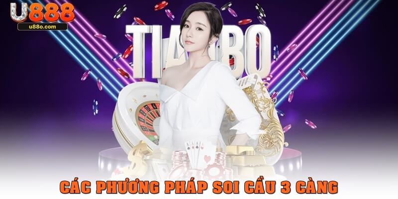 Các phương pháp soi cầu 3 càng được sử dụng nhiều