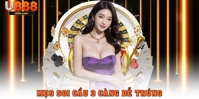 Mẹo soi cầu 3 càng dễ trúng nhất